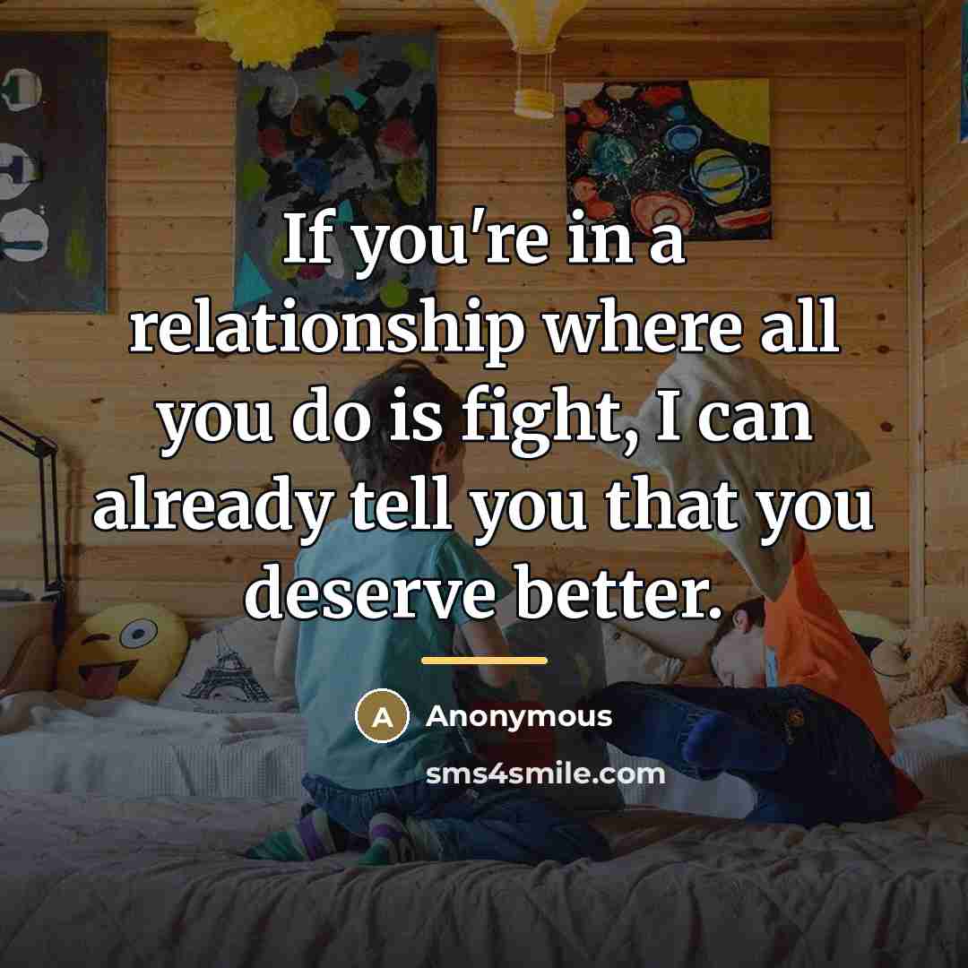 “If you're in a relationship where all you do is…” quote by Anonymous