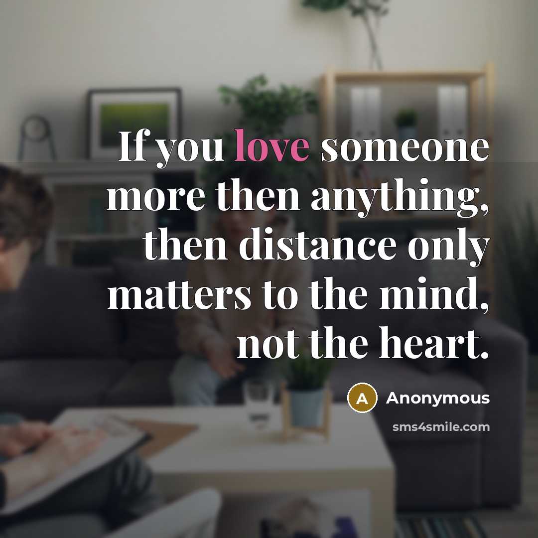 “If you love someone more then anything, then distance only…” quote by Anonymous