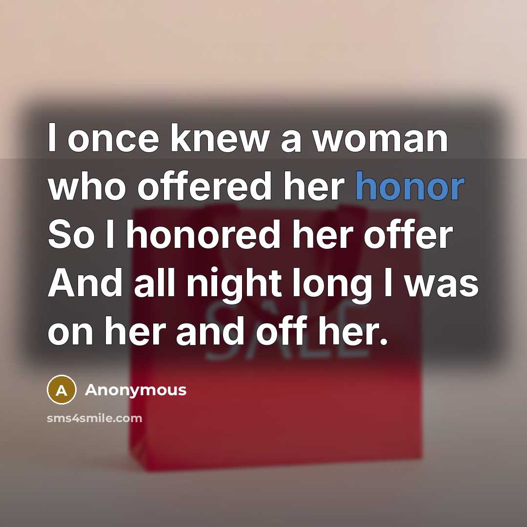 “I once knew a woman who offered her honor So…” quote by Anonymous