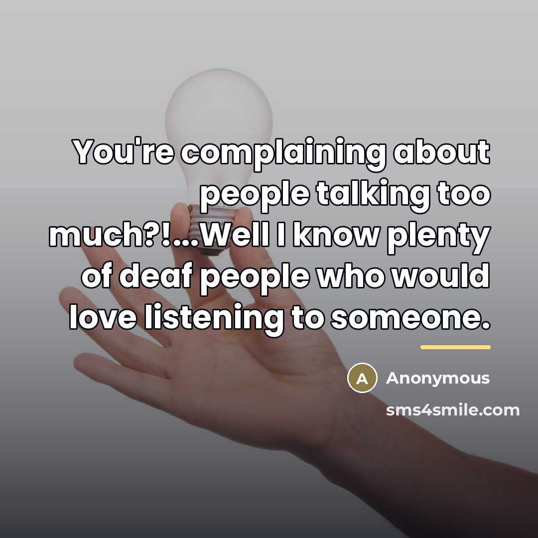 “You're complaining about people talking too much?!...Well I know plenty…” quote by Anonymous