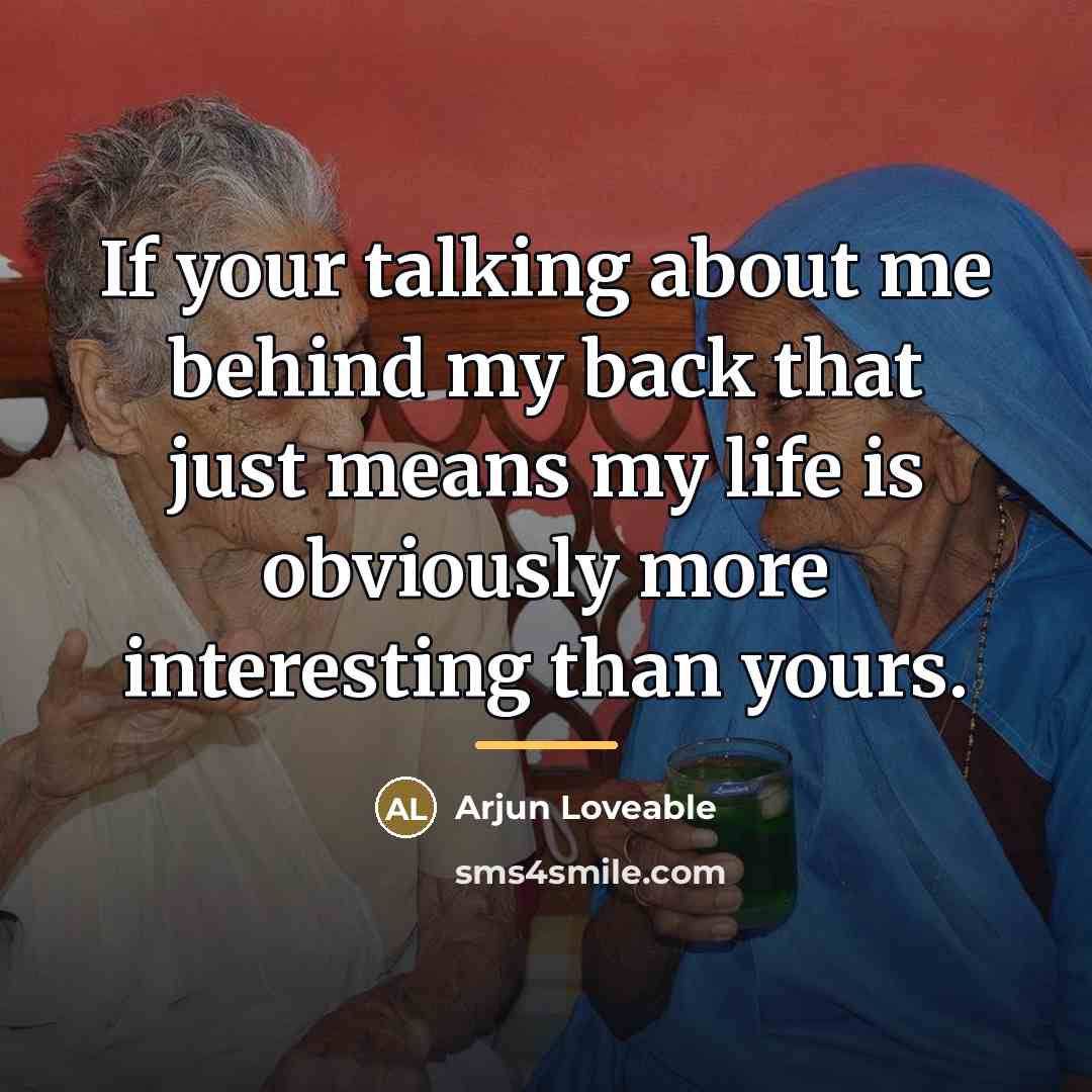 “If your talking about me behind my back that just…” quote by Arjun Loveable