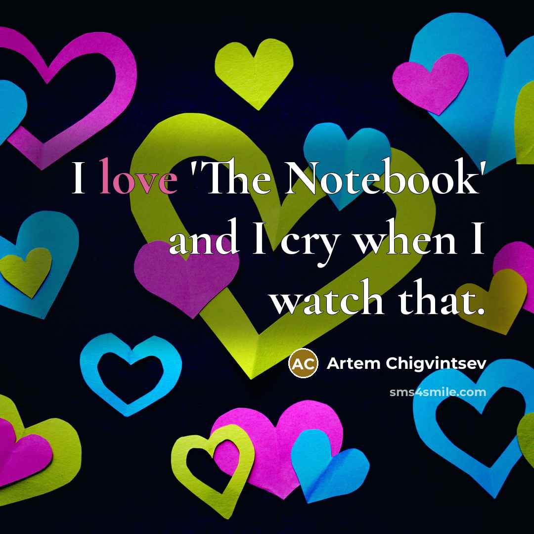 “I love 'The Notebook' and I cry when I watch…” quote by Artem Chigvintsev