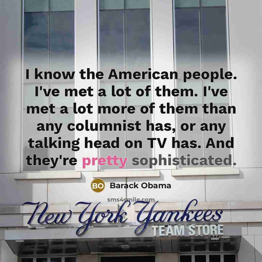 “I know the American people. I've met a lot of…” quote by Barack Obama