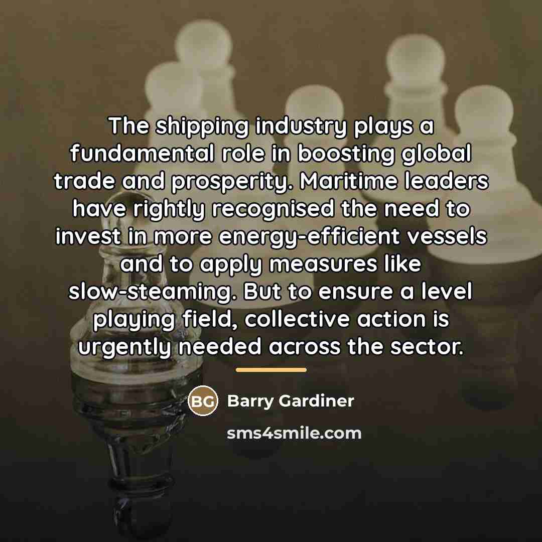 “The shipping industry plays a fundamental role in boosting global…” quote by Barry Gardiner