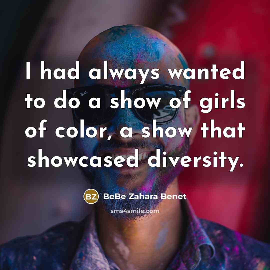 “I had always wanted to do a show of girls…” quote by BeBe Zahara Benet