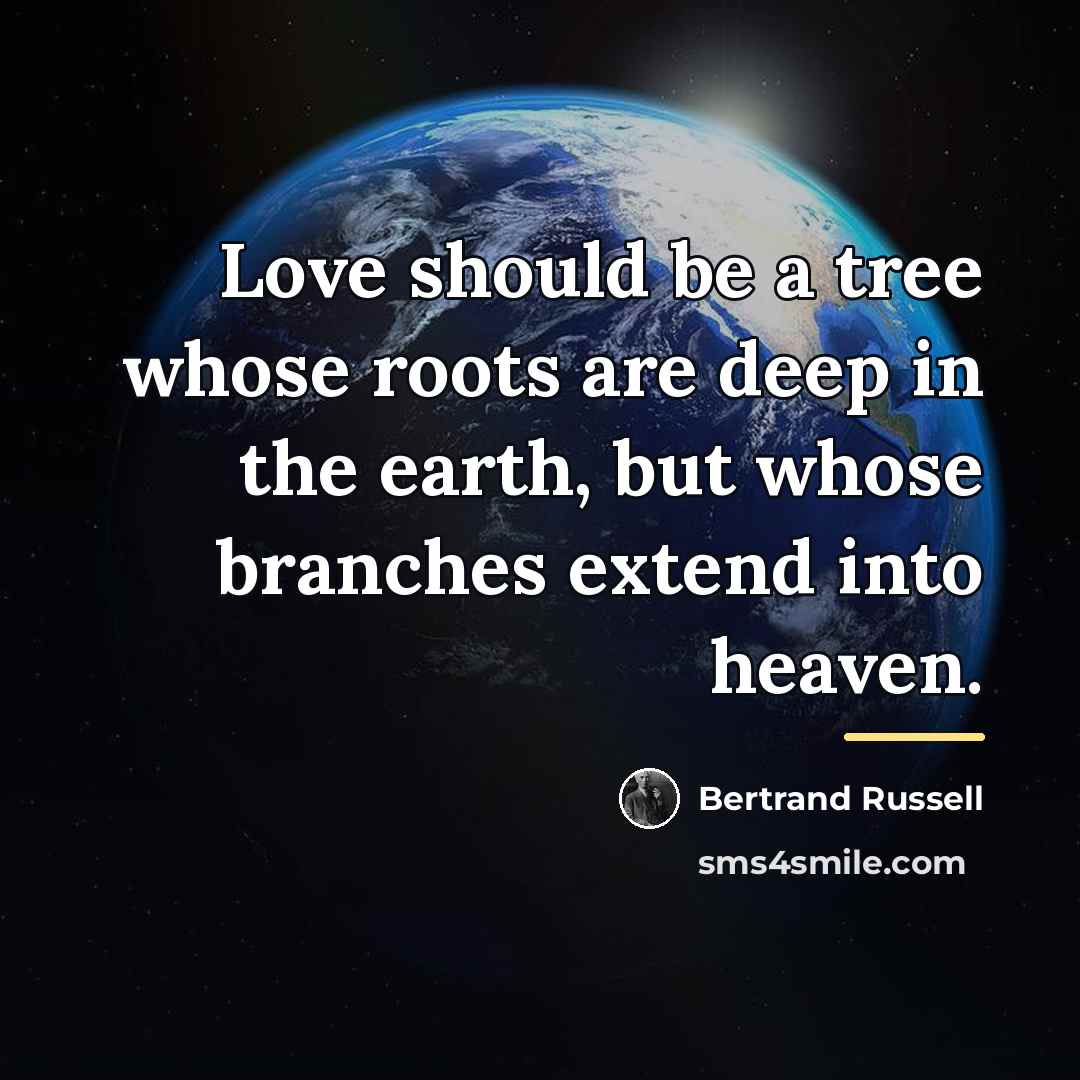 “Love should be a tree whose roots are deep in…” quote by Bertrand Russell