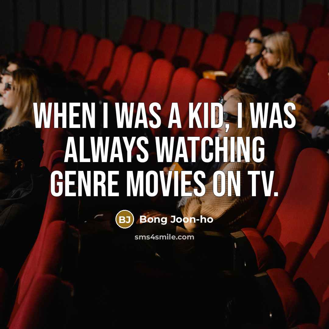 “When I was a kid, I was always watching genre…” quote by Bong Joon-ho