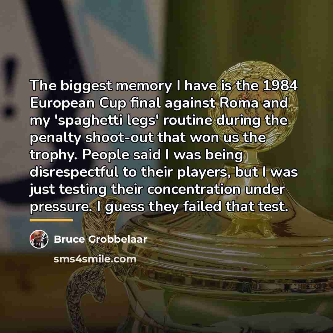 “The biggest memory I have is the 1984 European Cup…” quote by Bruce Grobbelaar