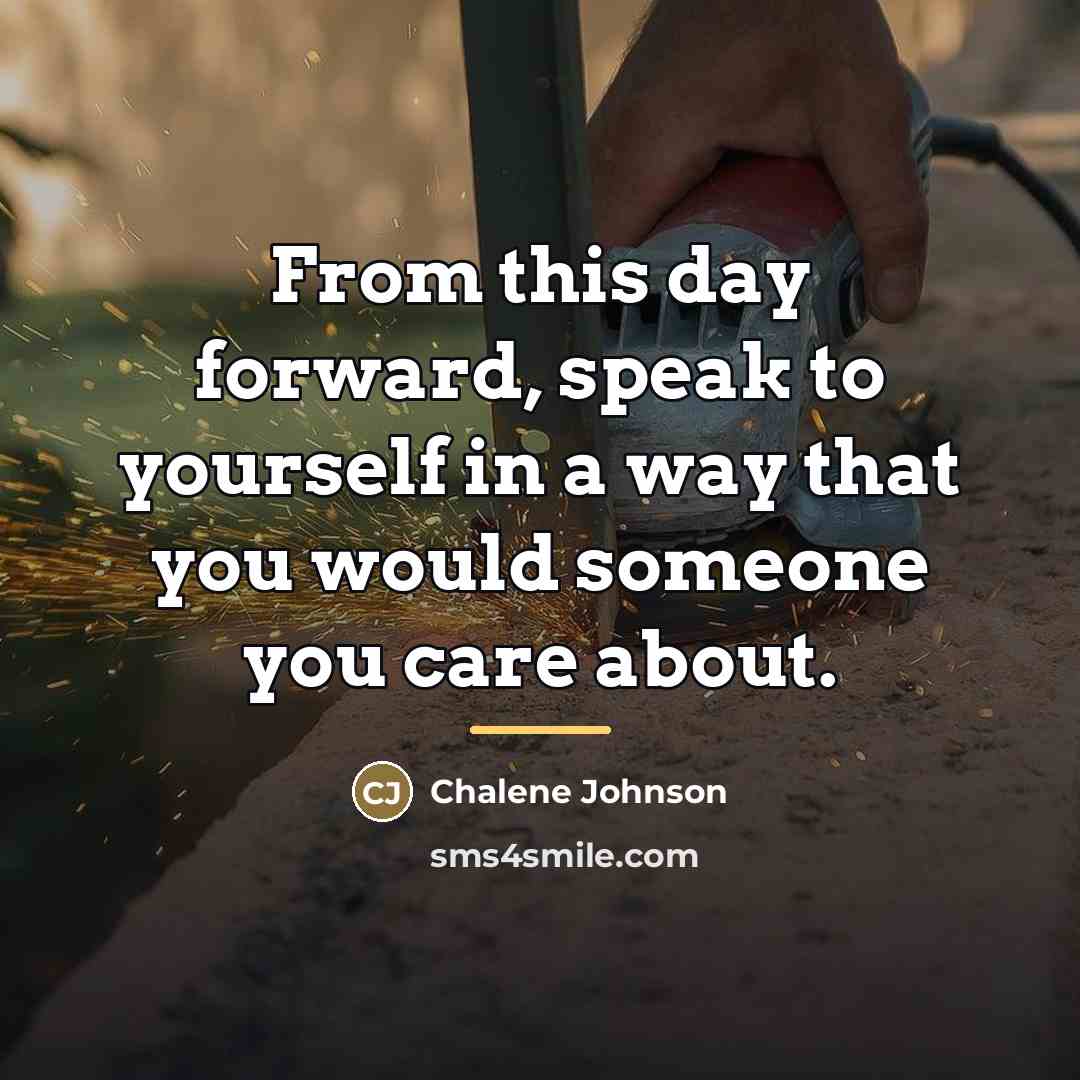 “From this day forward, speak to yourself in a way…” quote by Chalene Johnson