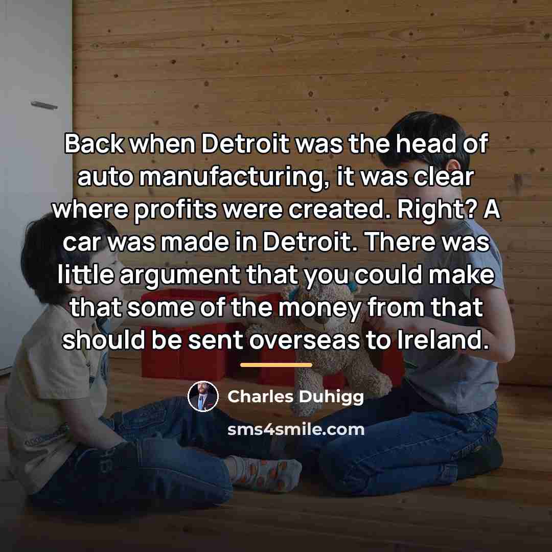 “Back when Detroit was the head of auto manufacturing, it…” quote by Charles Duhigg