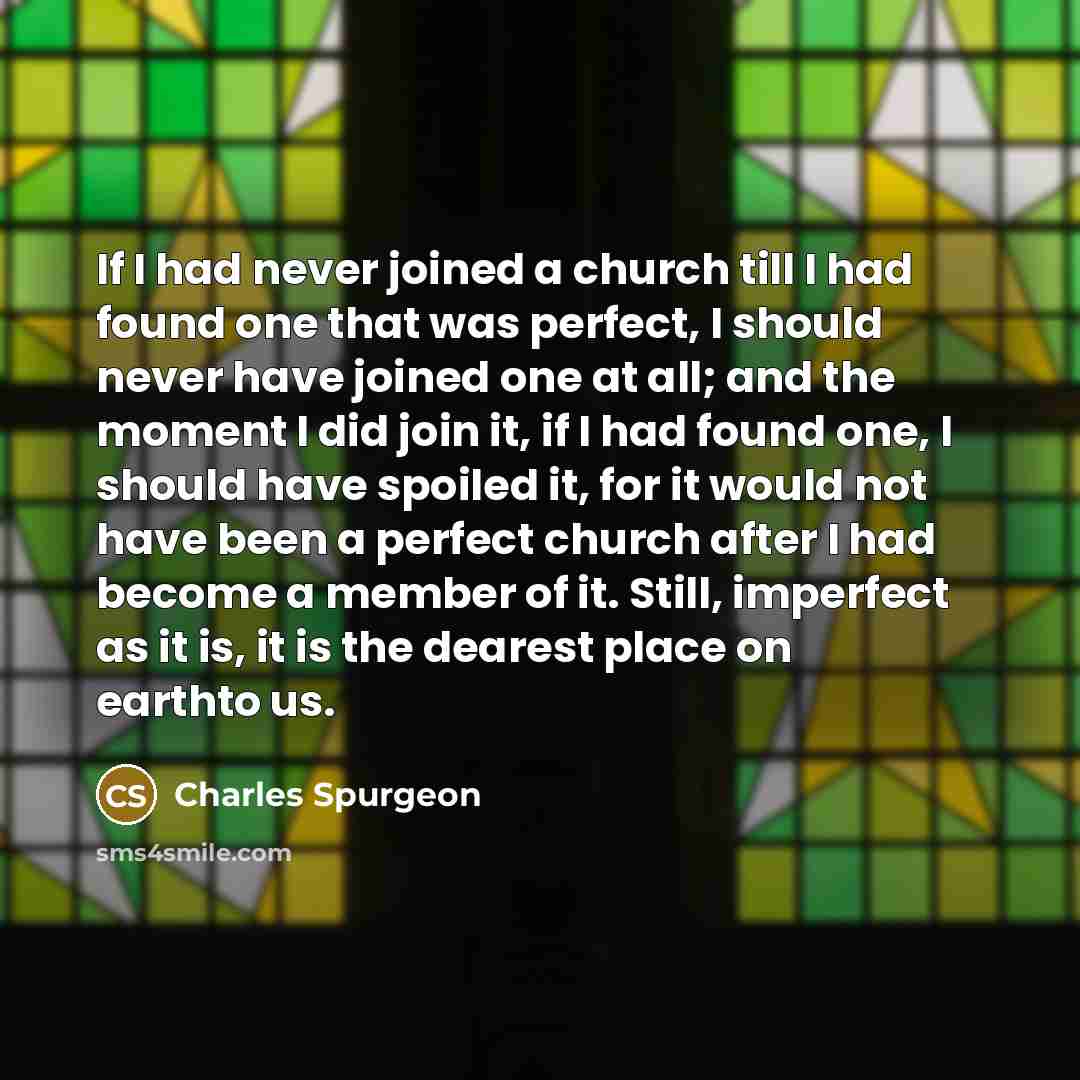 “If I had never joined a church till I had…” quote by Charles Spurgeon