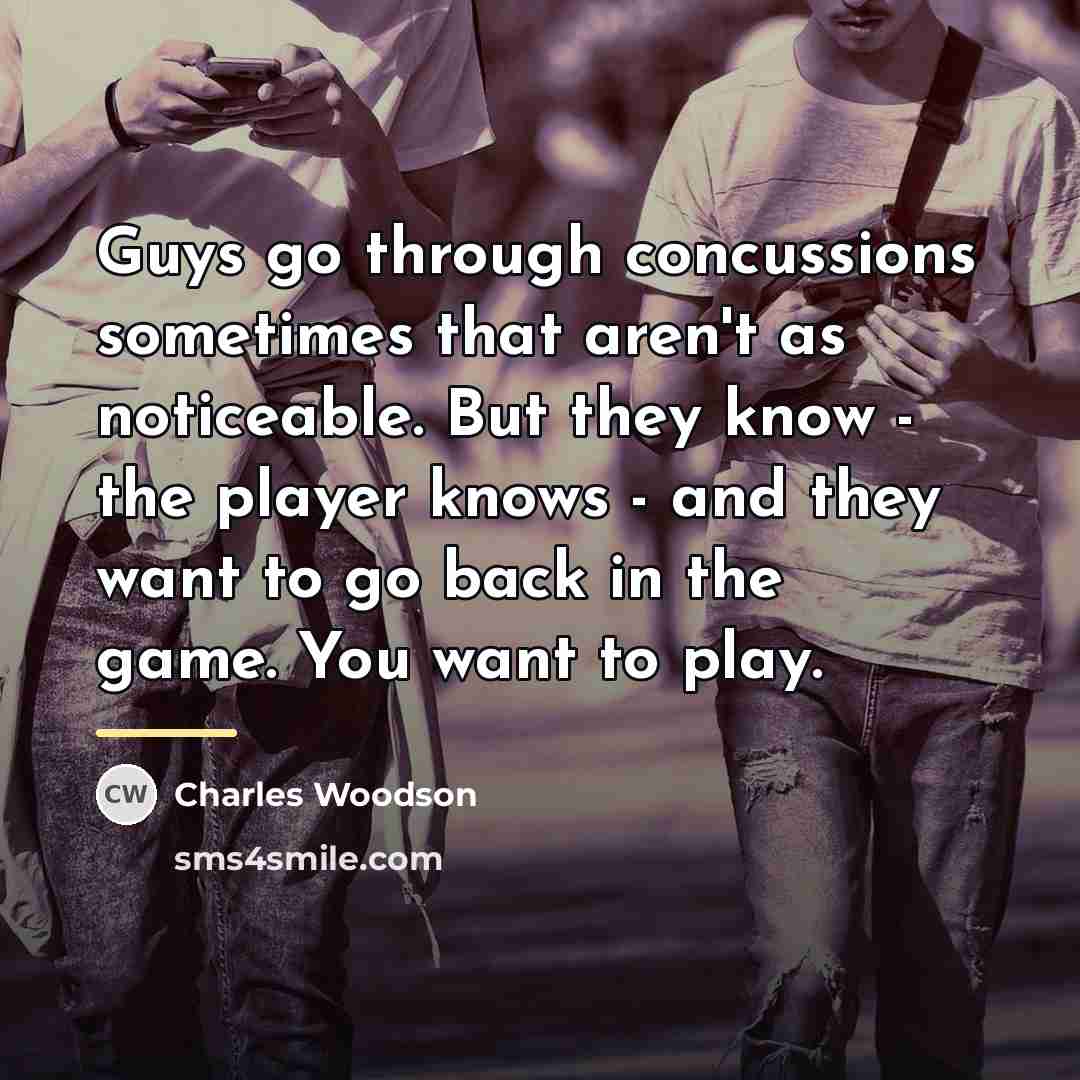 “Guys go through concussions sometimes that aren't as noticeable. But…” quote by Charles Woodson