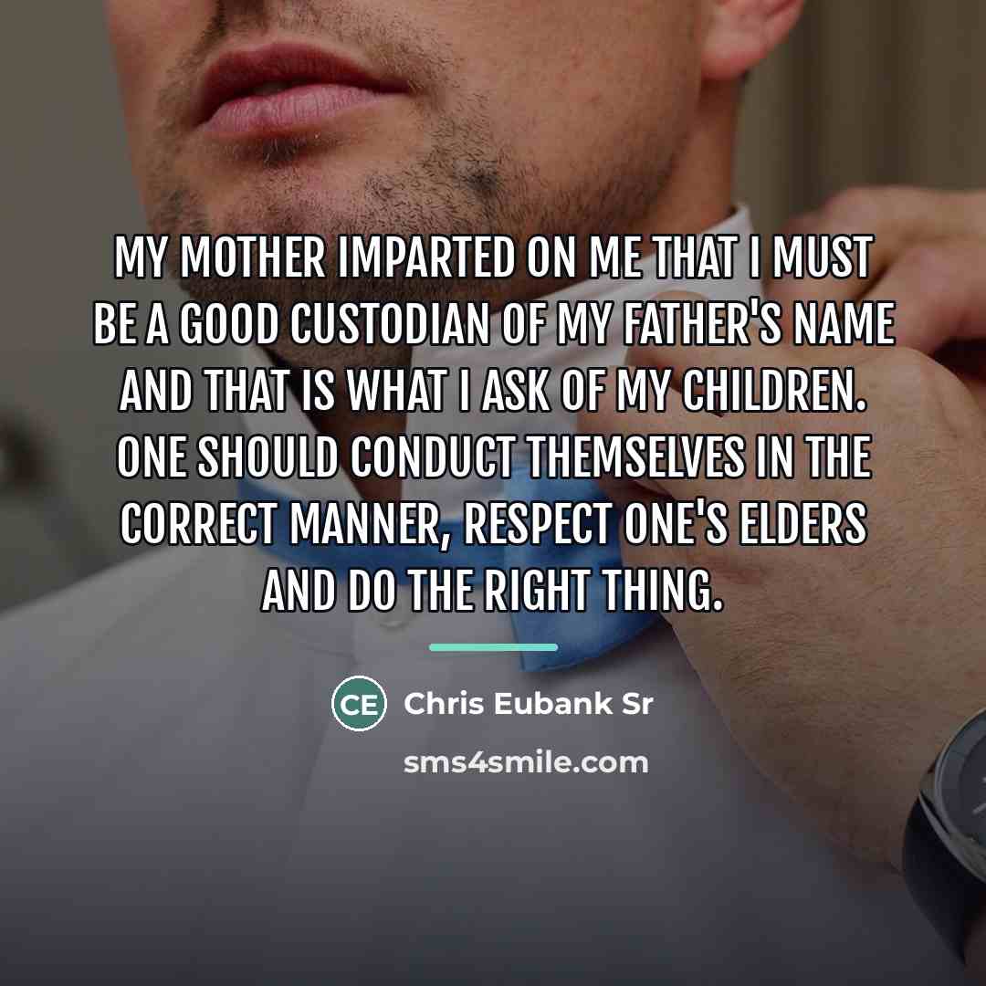 “My mother imparted on me that I must be a…” quote by Chris Eubank Sr