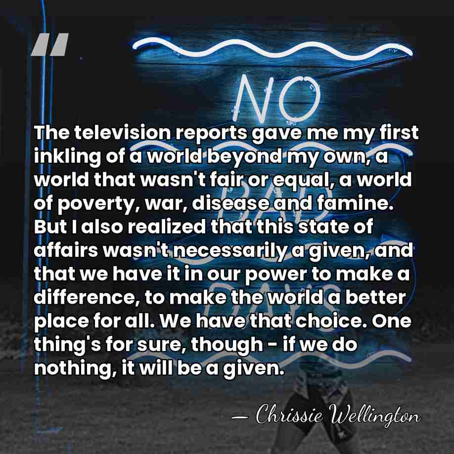 The television reports gave me my first inkling of a world beyond&hellip; - Chrissie Wellington