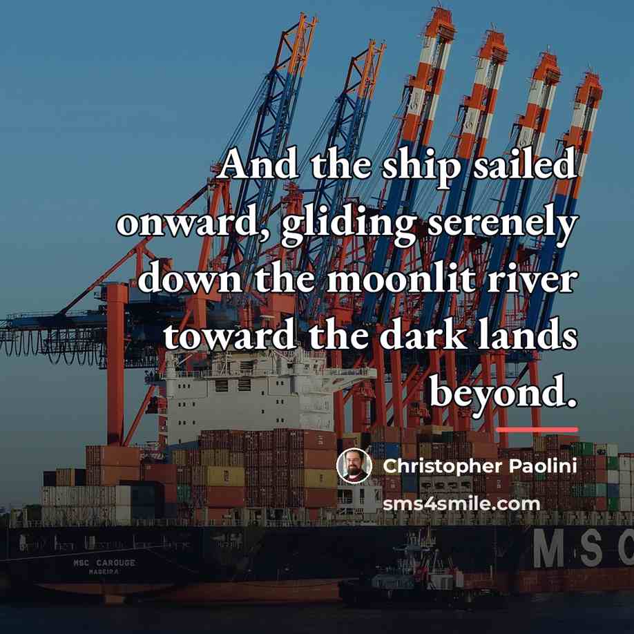 “And the ship sailed onward, gliding serenely down the moonlit…” quote by Christopher Paolini
