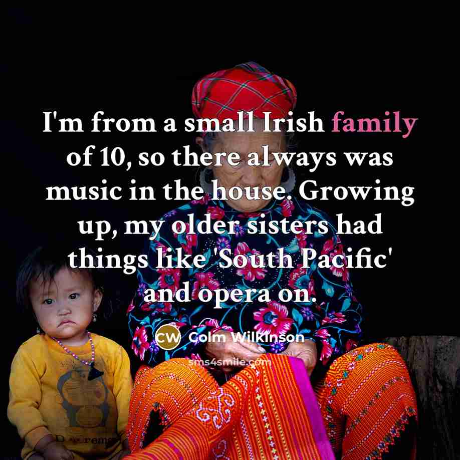 “I'm from a small Irish family of 10, so there…” quote by Colm Wilkinson