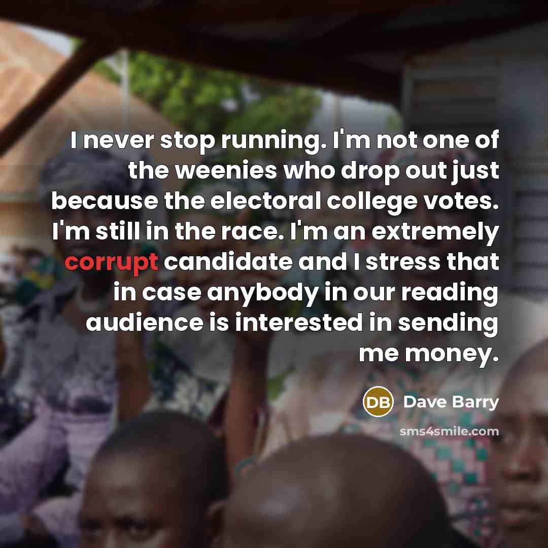 “I never stop running. I'm not one of the weenies…” quote by Dave Barry