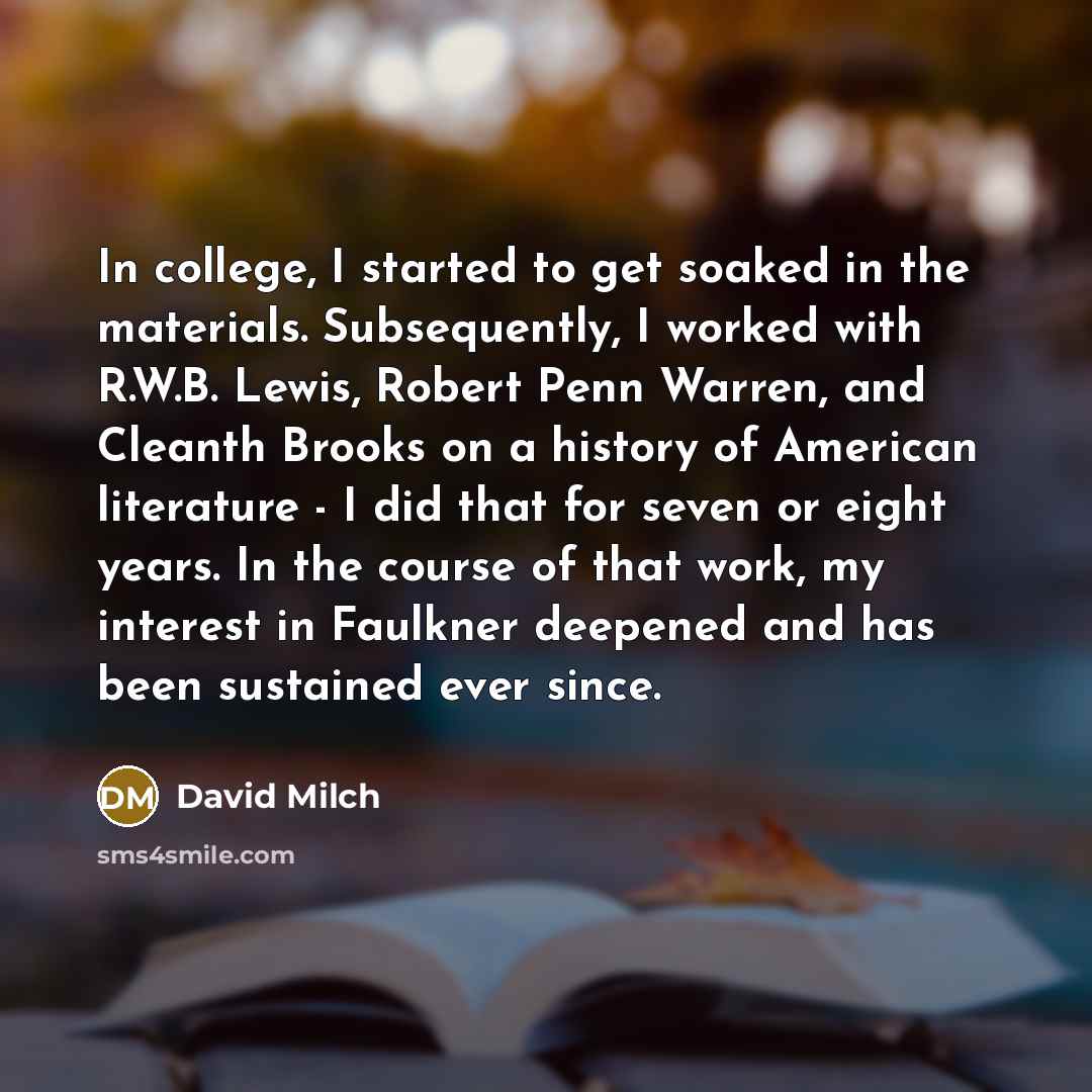 “In college, I started to get soaked in the materials.…” quote by David Milch
