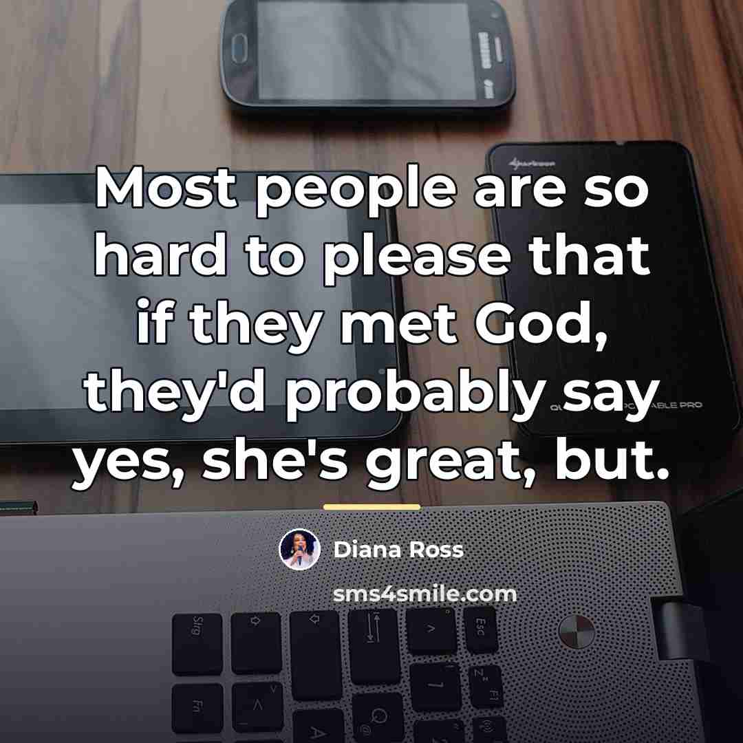 “Most people are so hard to please that if they…” quote by Diana Ross