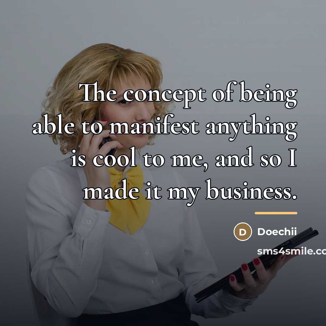 “The concept of being able to manifest anything is cool…” quote by Doechii