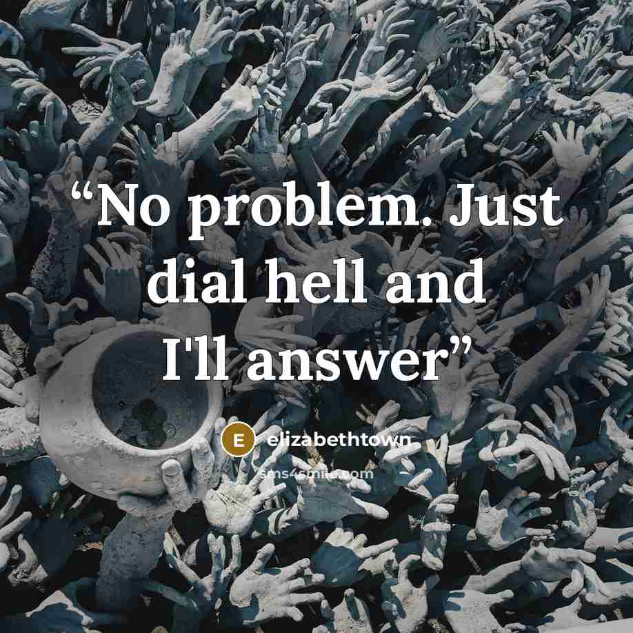 “No problem. Just dial hell and I'll answer” quote by elizabethtown