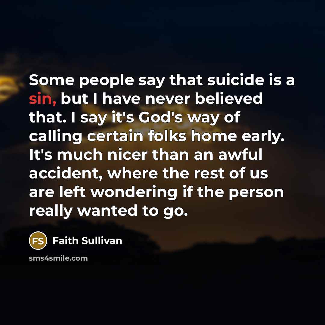 “Some people say that suicide is a sin, but I…” quote by Faith Sullivan