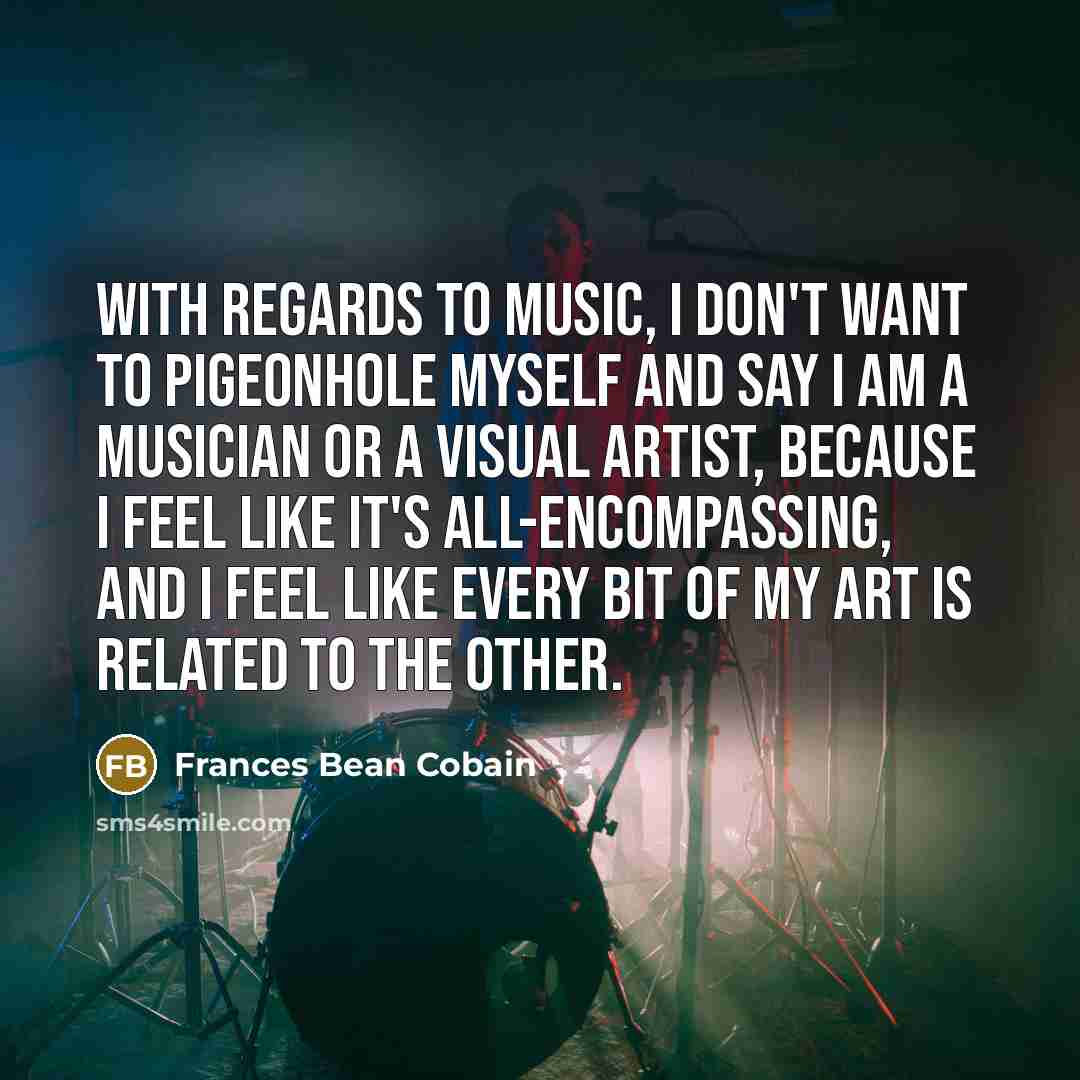 “With regards to music, I don't want to pigeonhole myself…” quote by Frances Bean Cobain