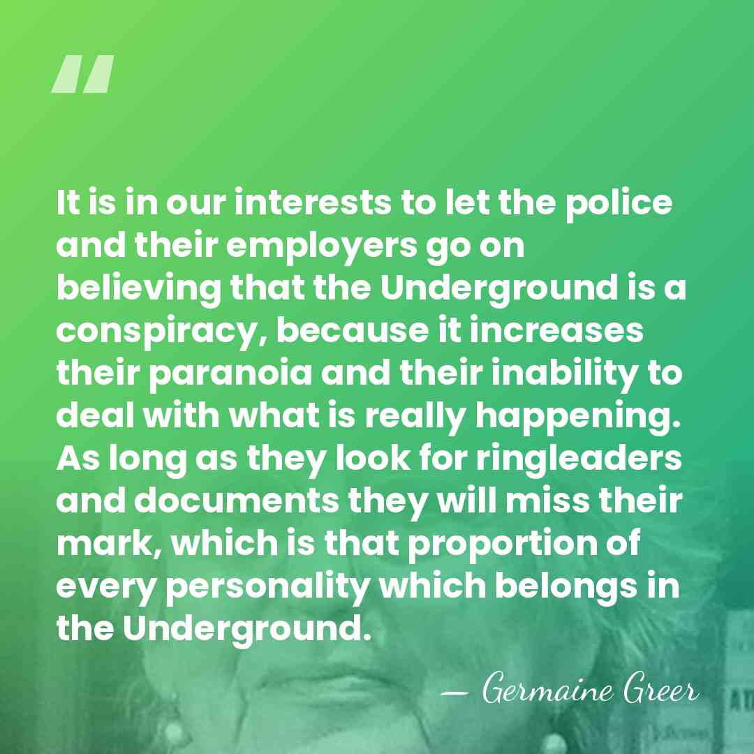 It is in our interests to let the police and their employers&hellip; - Germaine Greer
