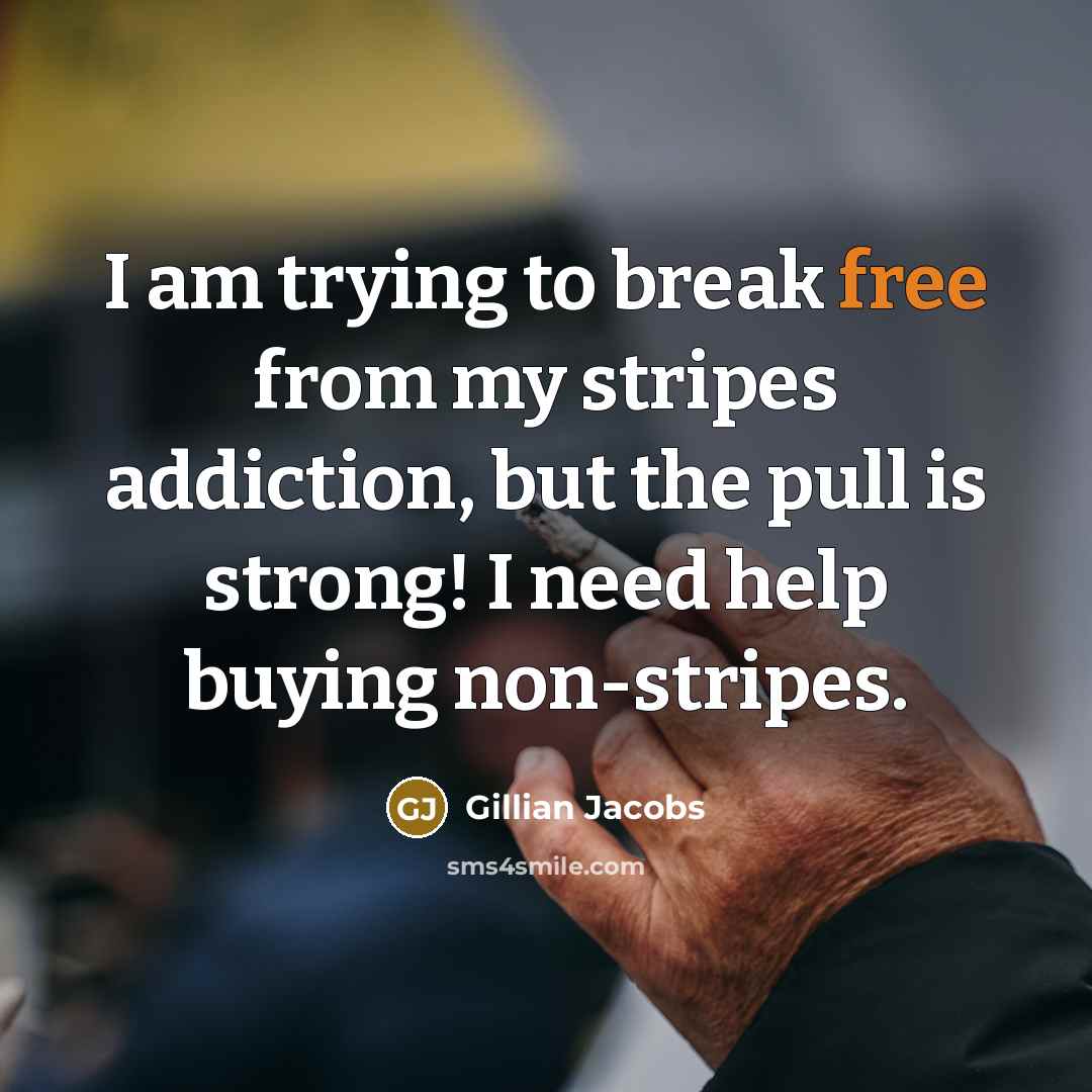 “I am trying to break free from my stripes addiction,…” quote by Gillian Jacobs