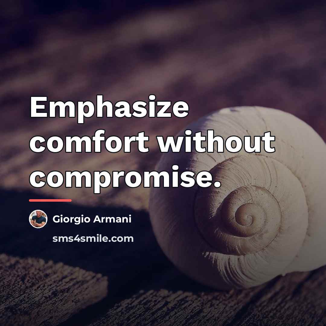 “Emphasize comfort without compromise.…” quote by Giorgio Armani