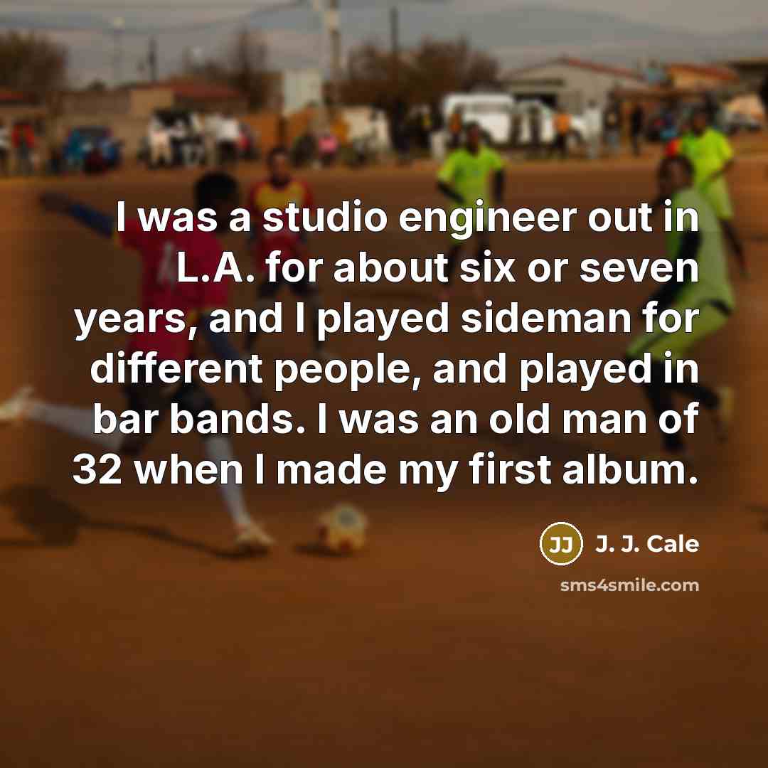 “I was a studio engineer out in L.A. for about…” quote by J. J. Cale