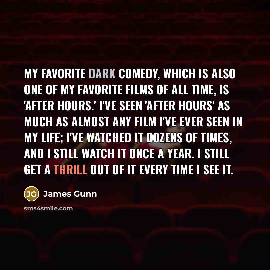 “My favorite dark comedy, which is also one of my…” quote by James Gunn