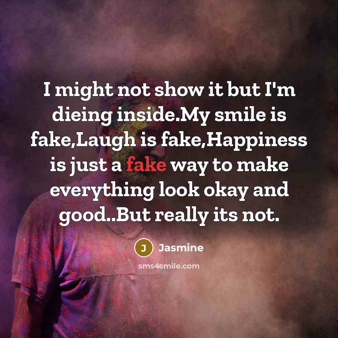 “I might not show it but I'm dieing inside.My smile…” quote by Jasmine