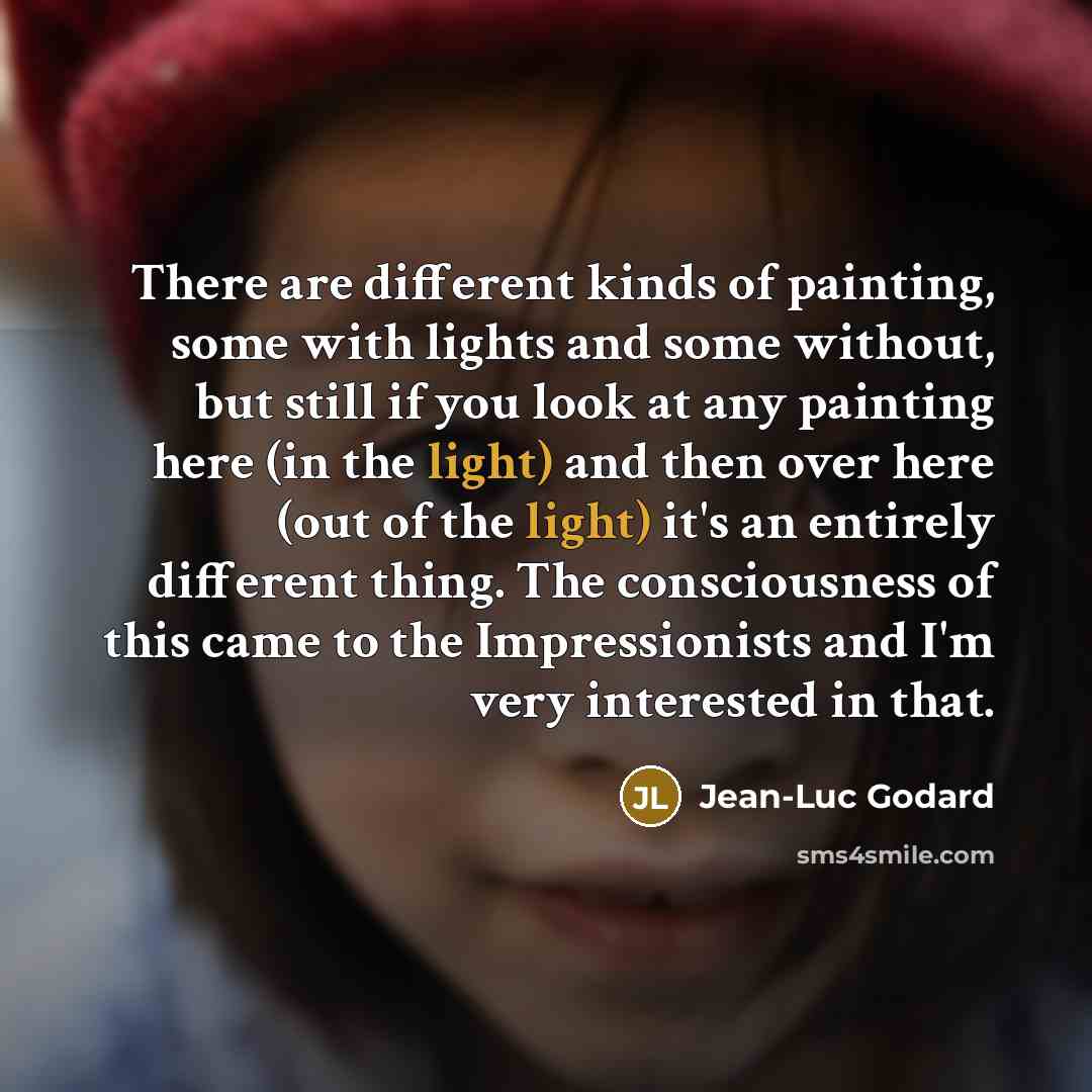 “There are different kinds of painting, some with lights and…” quote by Jean-Luc Godard