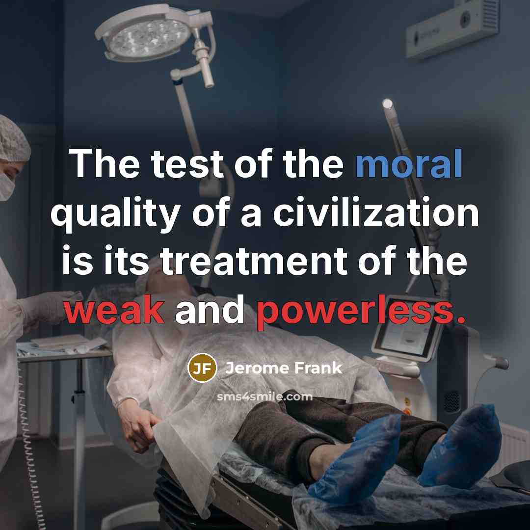 “The test of the moral quality of a civilization is…” quote by Jerome Frank