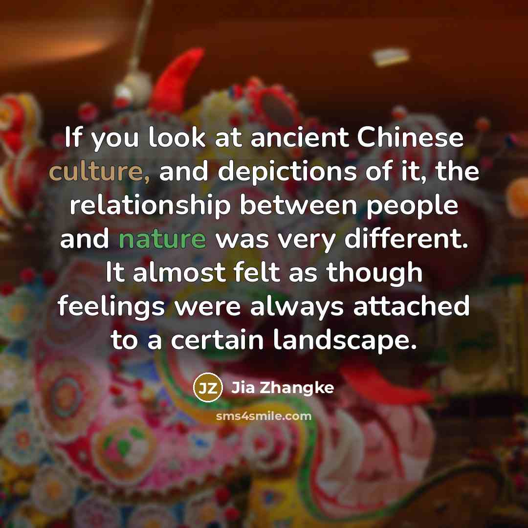 “If you look at ancient Chinese culture, and depictions of…” quote by Jia Zhangke