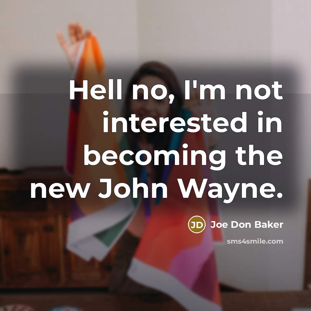 “Hell no, I'm not interested in becoming the new John…” quote by Joe Don Baker