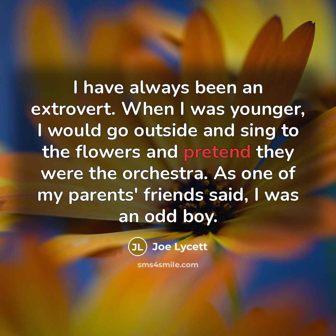 “I have always been an extrovert. When I was younger,…” quote by Joe Lycett