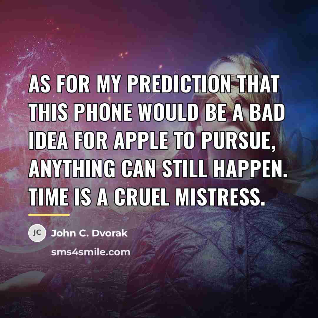 “As for my prediction that this phone would be a…” quote by John C. Dvorak