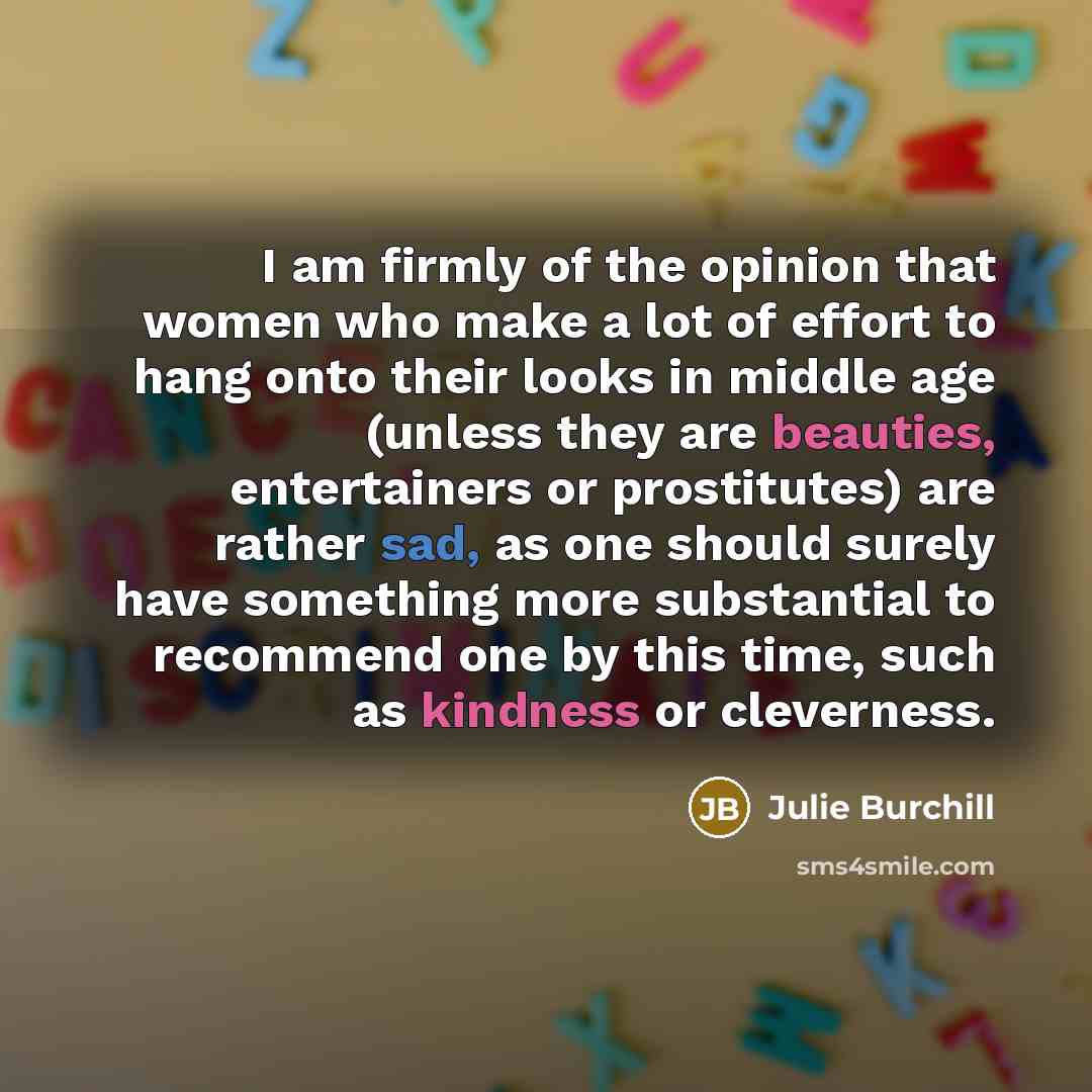 “I am firmly of the opinion that women who make…” quote by Julie Burchill
