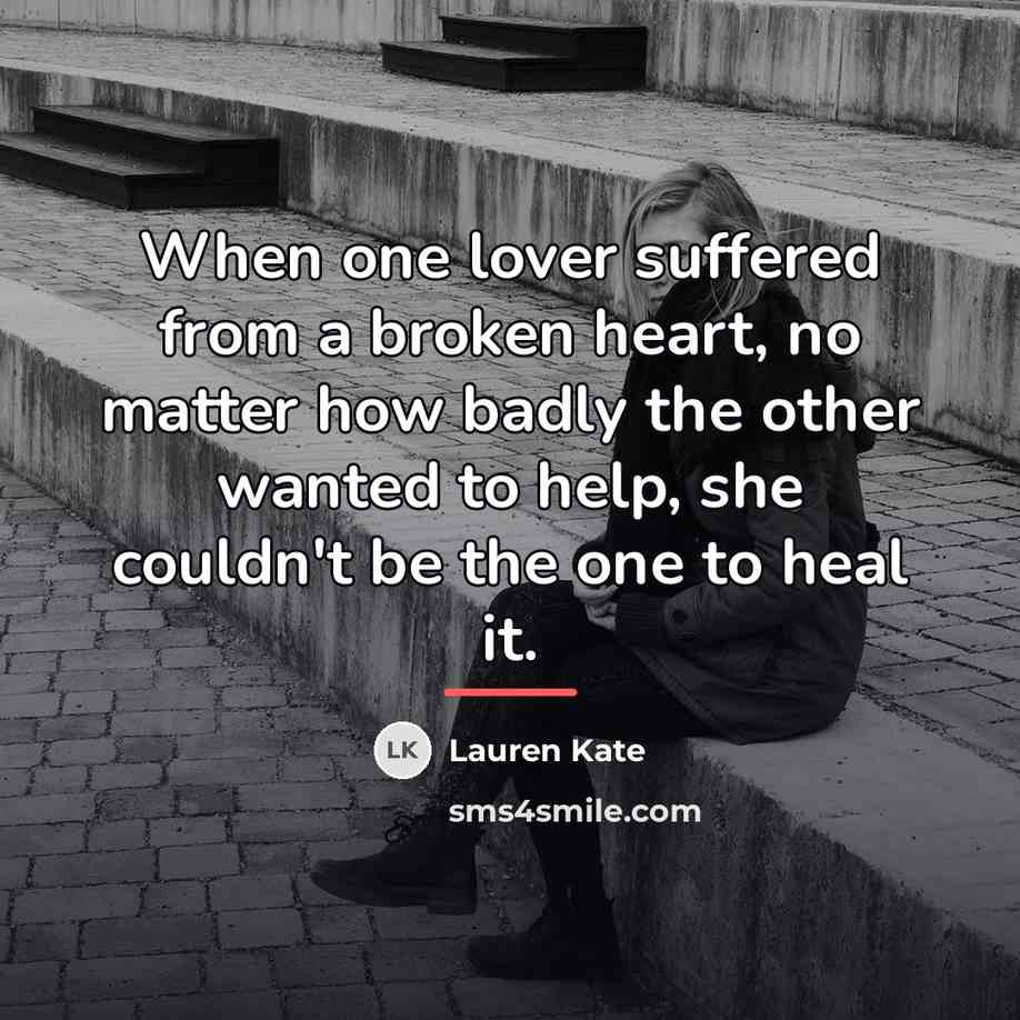 “When one lover suffered from a broken heart, no matter…” quote by Lauren Kate
