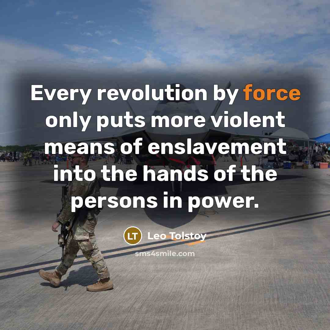 “Every revolution by force only puts more violent means of…” quote by Leo Tolstoy