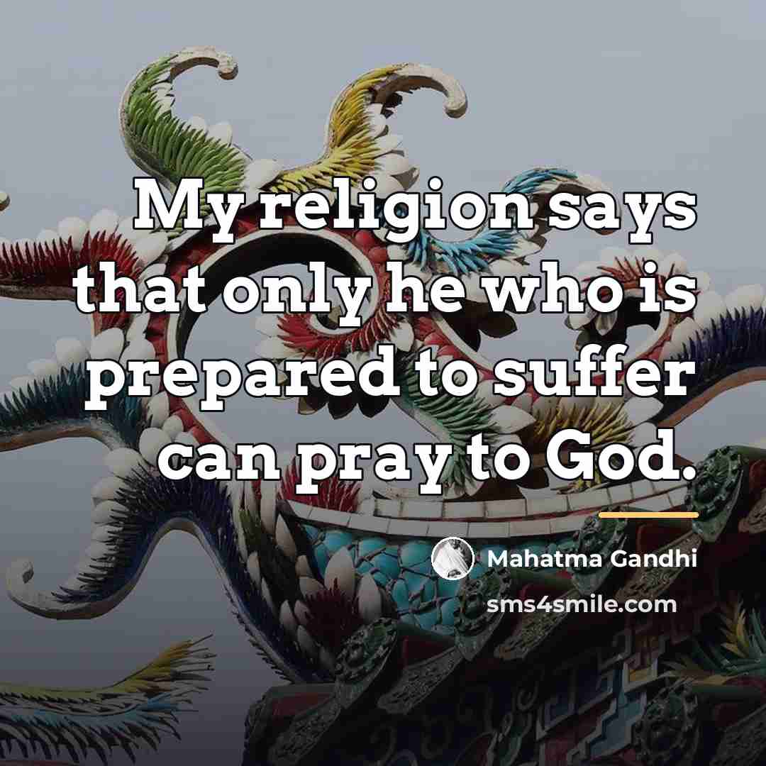 “My religion says that only he who is prepared to…” quote by Mahatma Gandhi
