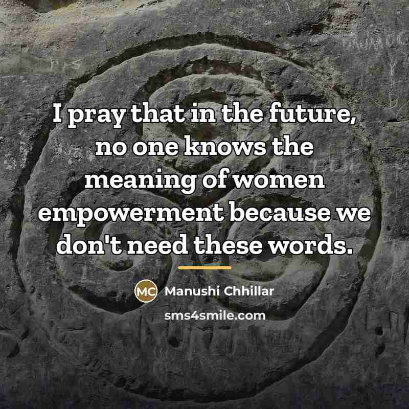 “I pray that in the future, no one knows the…” quote by Manushi Chhillar