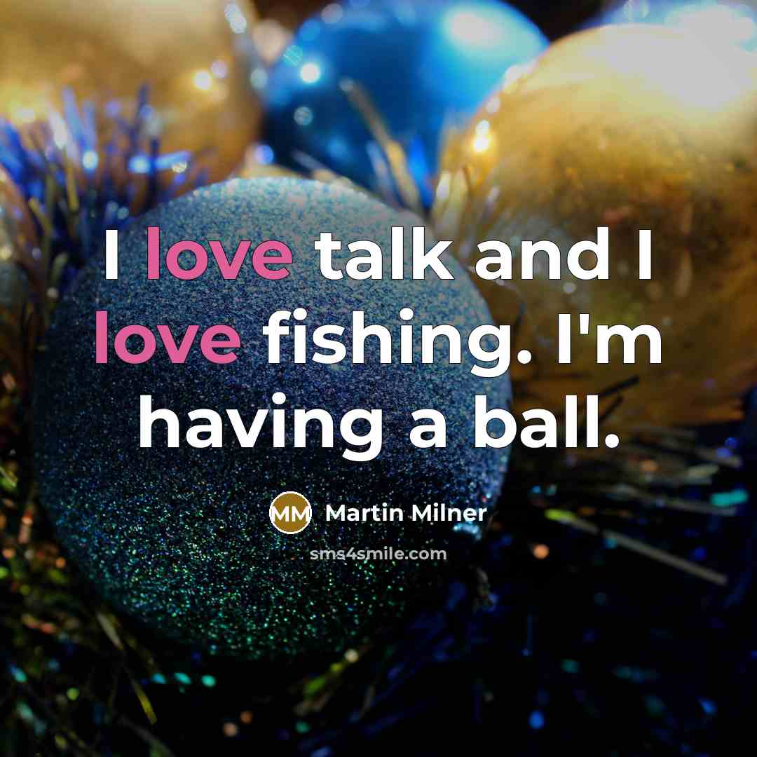 “I love talk and I love fishing. I'm having a…” quote by Martin Milner