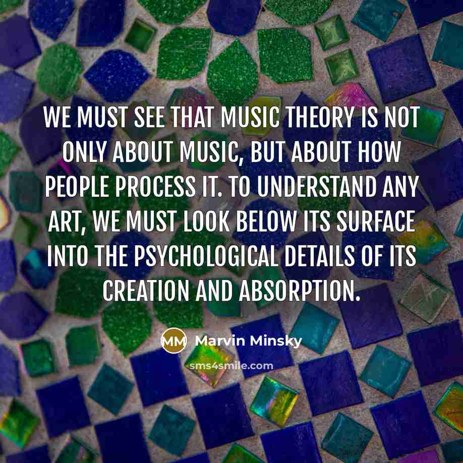 “We must see that music theory is not only about…” quote by Marvin Minsky