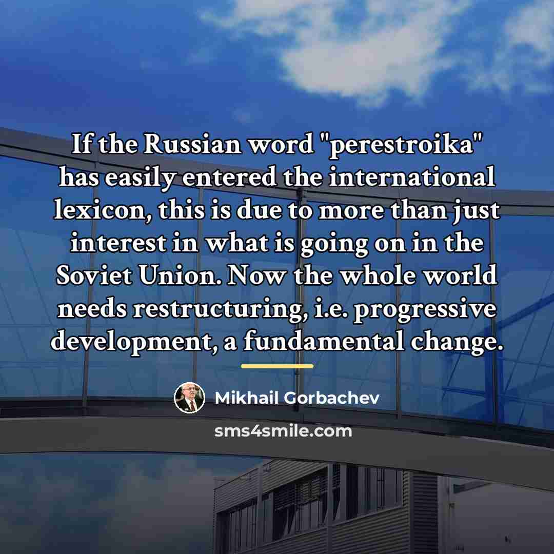 “If the Russian word "perestroika" has easily entered the international…” quote by Mikhail Gorbachev