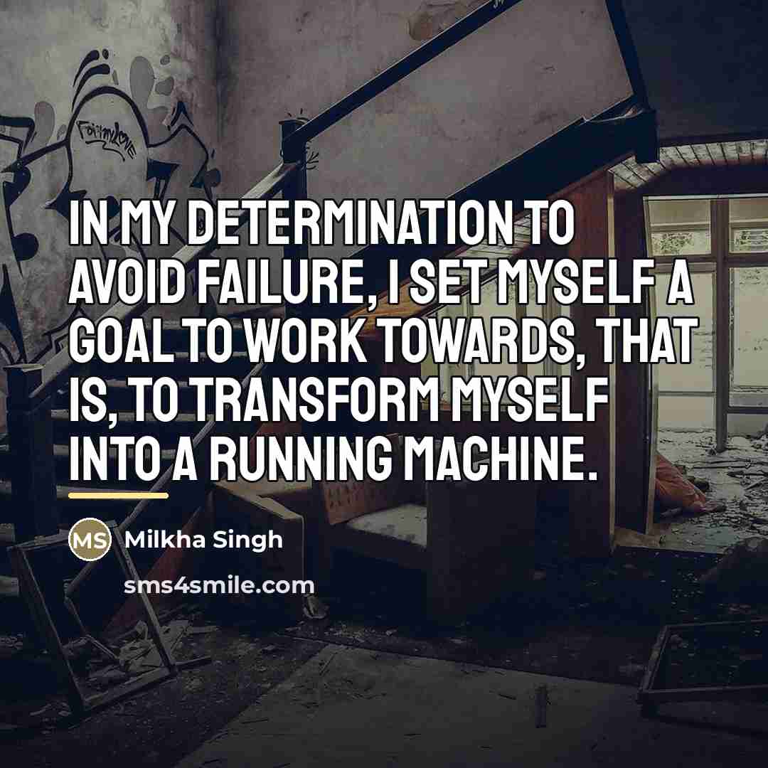“In my determination to avoid failure, I set myself a…” quote by Milkha Singh