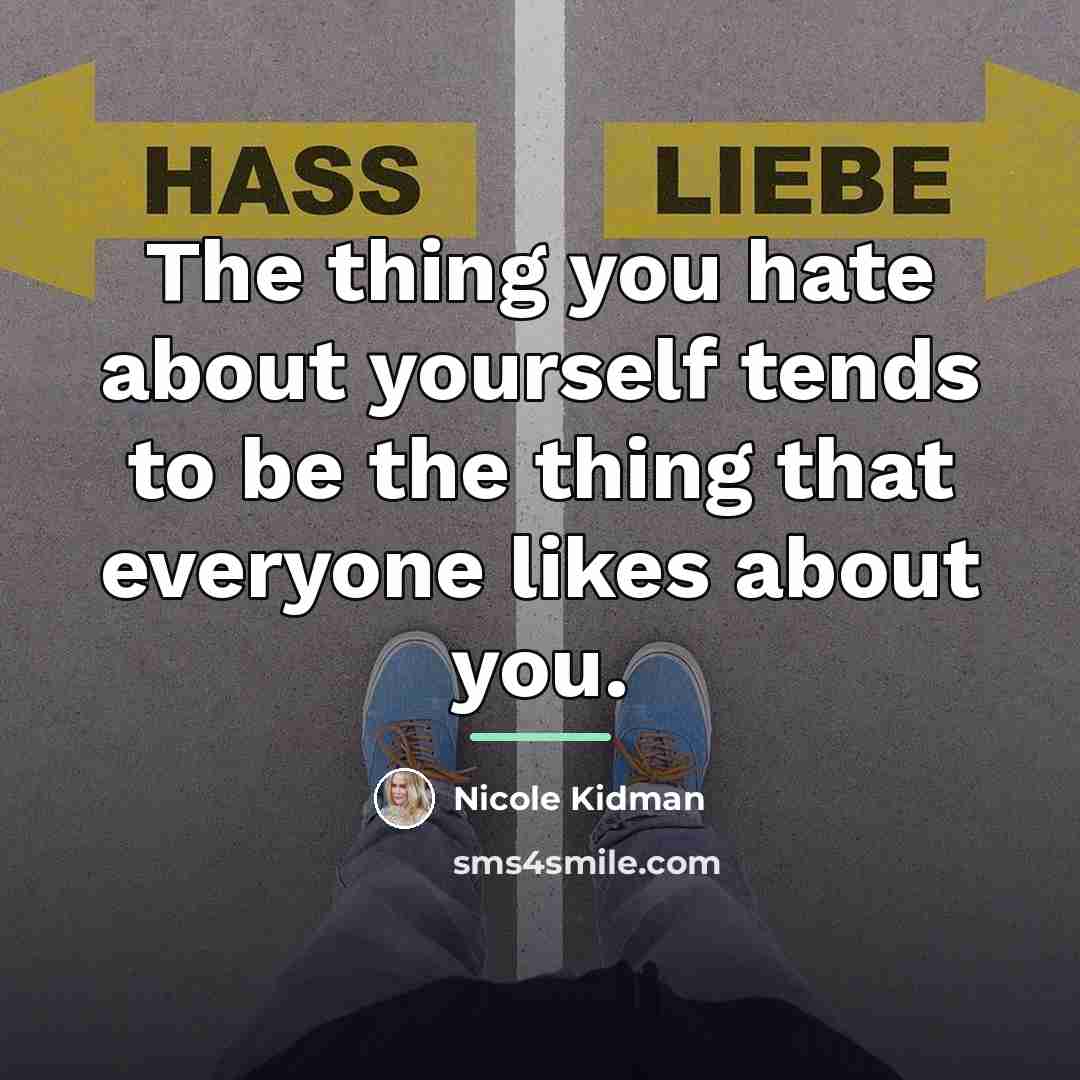 “The thing you hate about yourself tends to be the…” quote by Nicole Kidman