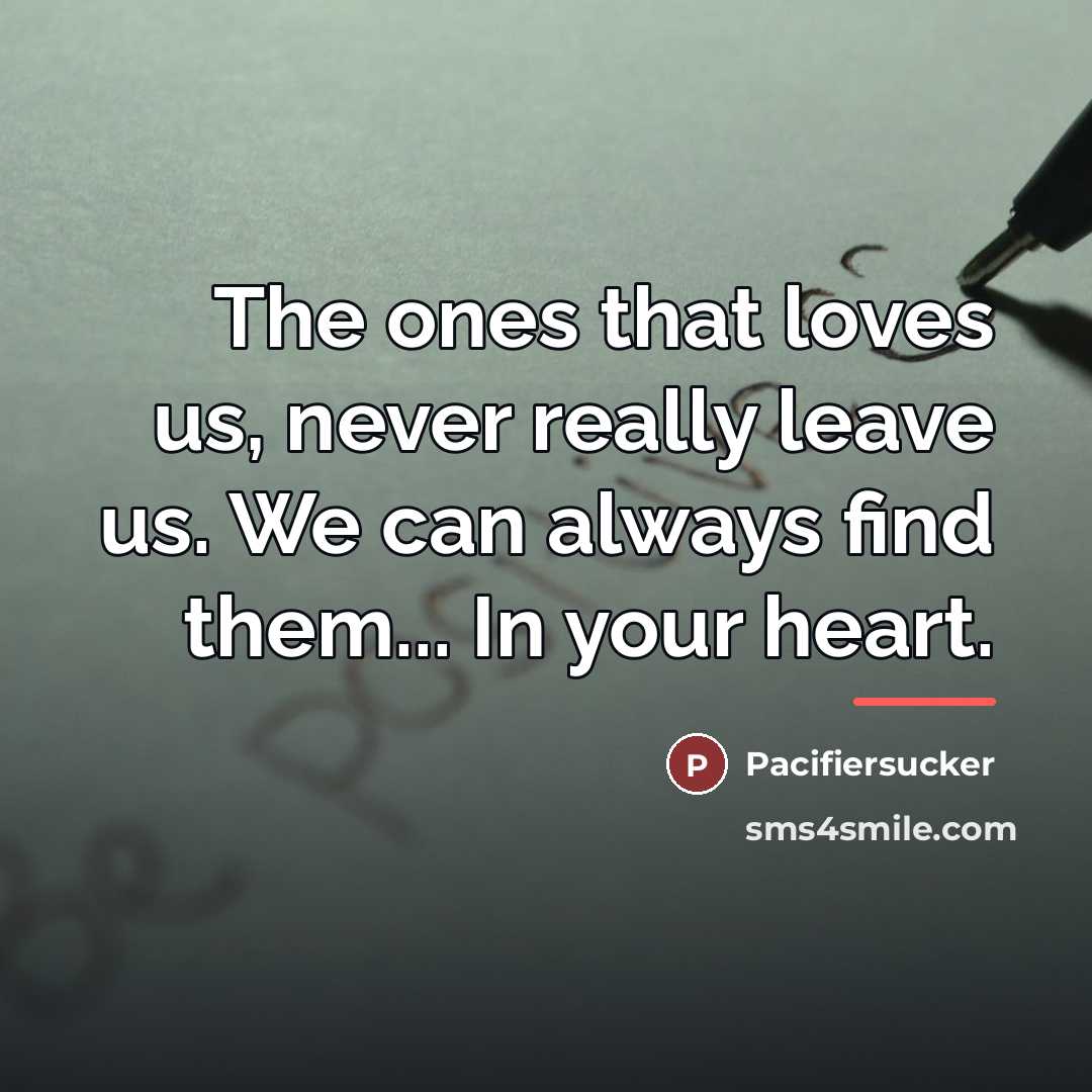 “The ones that loves us, never really leave us. We…” quote by Pacifiersucker